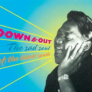 Down & Out - The Sad Soul of the Black South