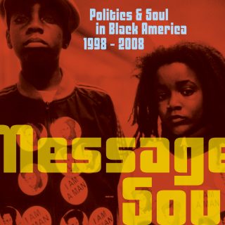 Message Soul - Politics & Soul in Black America 1998 - 2008