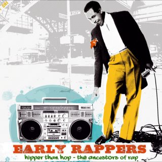 Early Rappers - Hipper Than Hop - The Ancestors of Rap / Pt. 1