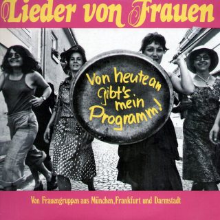 Lieder Von Frauen ‎– Von heute an gibt's mein Programm! (Von Frauengruppen aus München, Frankfurt und Darmstadt) 1