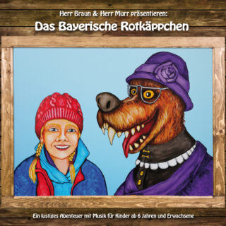 Herr Murr und Herr Braun - Das Bayerische Rotkäppchen